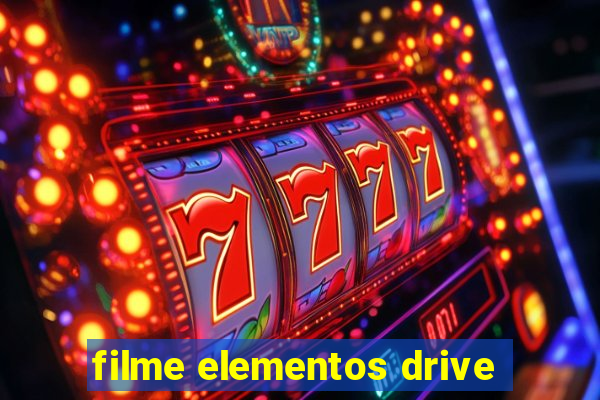 filme elementos drive